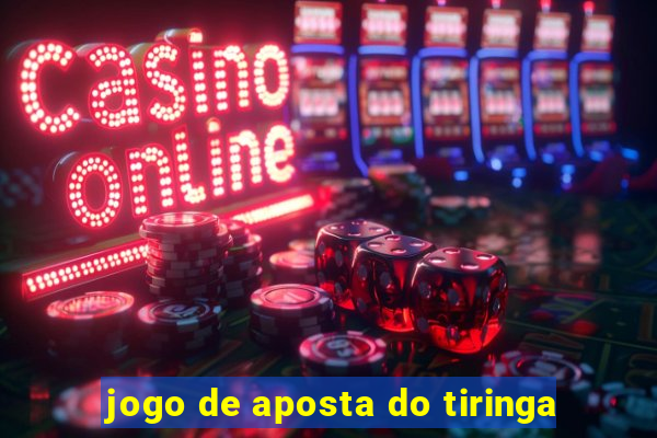 jogo de aposta do tiringa